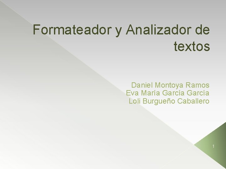 Formateador y Analizador de textos Daniel Montoya Ramos Eva María García Loli Burgueño Caballero