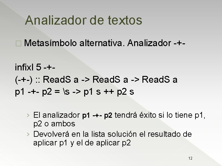 Analizador de textos � Metasímbolo alternativa. Analizador -+- infixl 5 -+(-+-) : : Read.