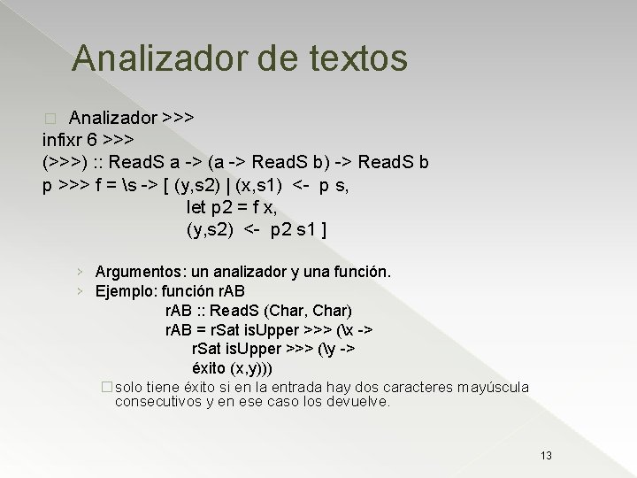 Analizador de textos Analizador >>> infixr 6 >>> (>>>) : : Read. S a