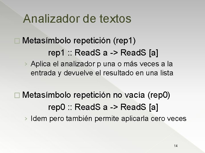 Analizador de textos � Metasímbolo repetición (rep 1) rep 1 : : Read. S