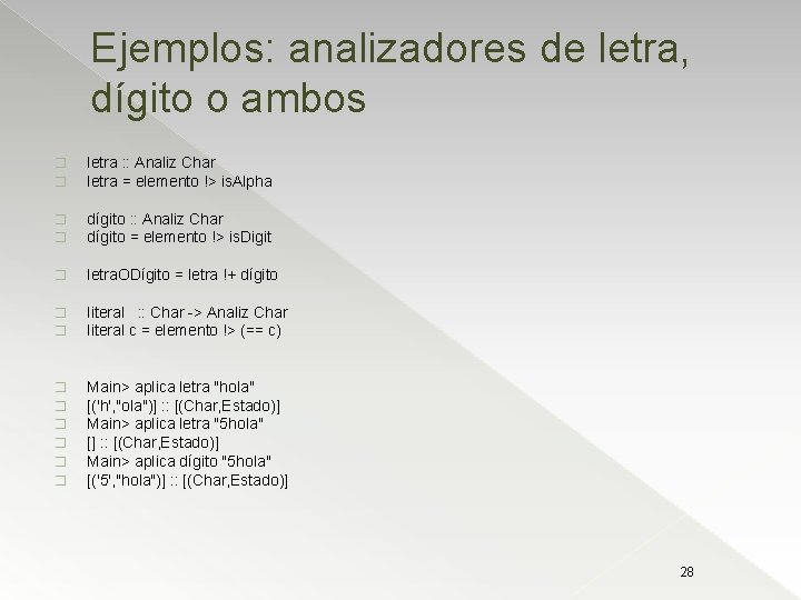 Ejemplos: analizadores de letra, dígito o ambos � � letra : : Analiz Char