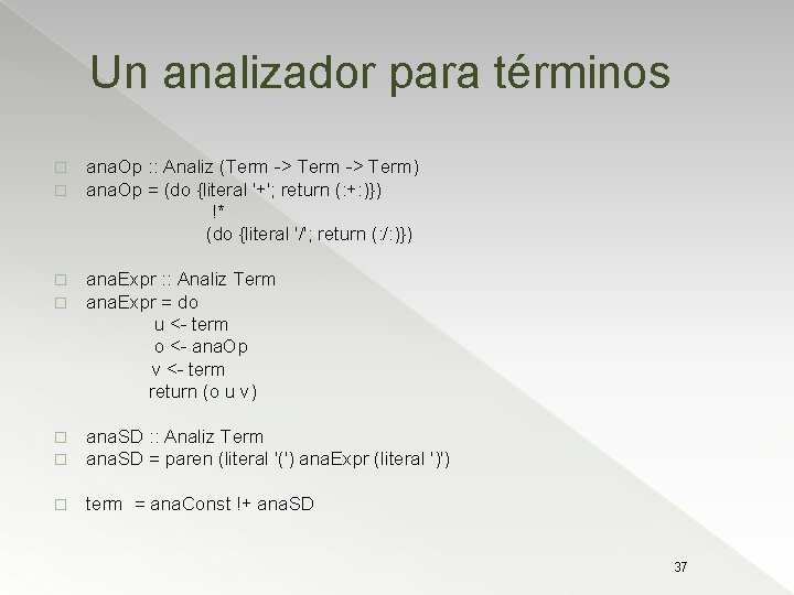 Un analizador para términos � � ana. Op : : Analiz (Term -> Term)