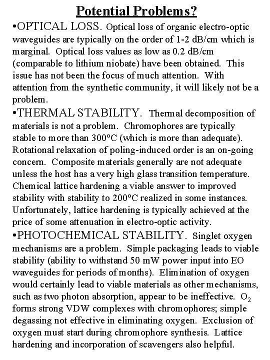 Potential Problems? • OPTICAL LOSS. Optical loss of organic electro-optic waveguides are typically on