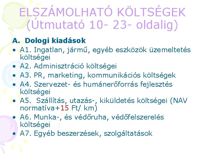 ELSZÁMOLHATÓ KÖLTSÉGEK (Útmutató 10 - 23 - oldalig) A. Dologi kiadások • A 1.