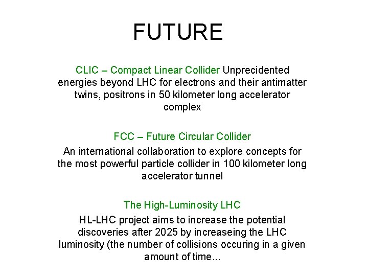 FUTURE CLIC – Compact Linear Collider Unprecidented energies beyond LHC for electrons and their