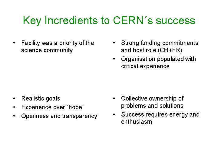 Key Incredients to CERN´s success • Facility was a priority of the science community