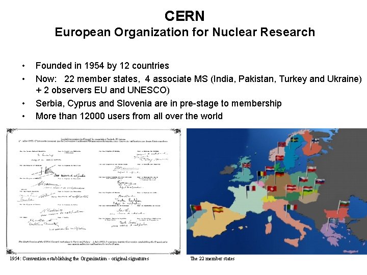 CERN European Organization for Nuclear Research • • • Founded in 1954 by 12