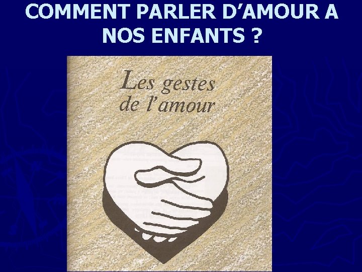 COMMENT PARLER D’AMOUR A NOS ENFANTS ? 