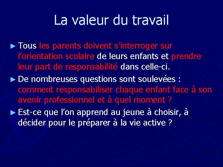 La valeur du travail ► Tous les parents doivent s’interroger sur l’orientation scolaire de