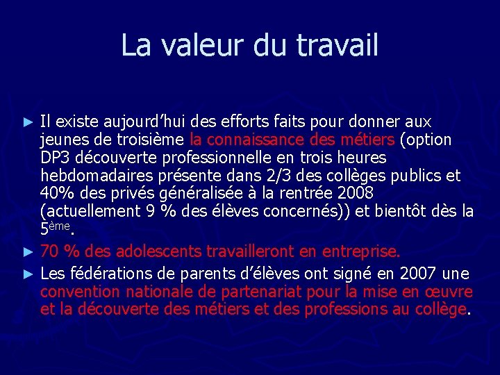 La valeur du travail Il existe aujourd’hui des efforts faits pour donner aux jeunes