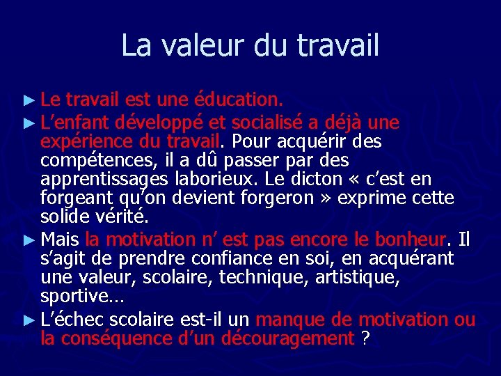 La valeur du travail ► Le travail est une éducation. ► L’enfant développé et