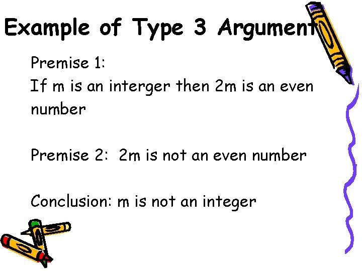 Example of Type 3 Argument Premise 1: If m is an interger then 2