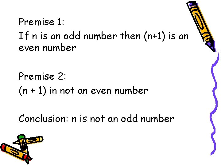 Premise 1: If n is an odd number then (n+1) is an even number