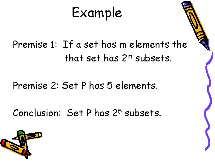 Example Premise 1: If a set has m elements the that set has 2
