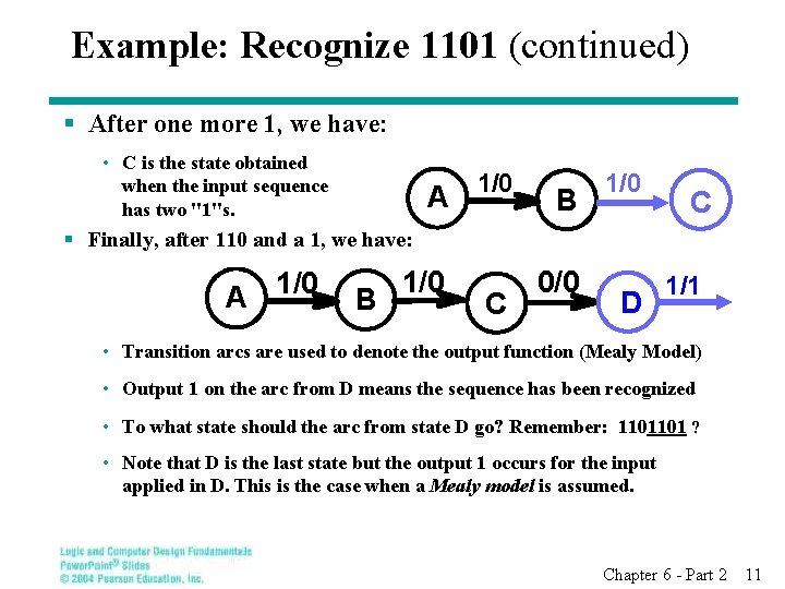 Example: Recognize 1101 (continued) § After one more 1, we have: • C is