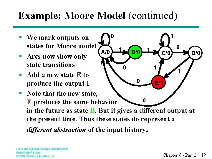 Example: Moore Model (continued) 0 1 § We mark outputs on states for Moore