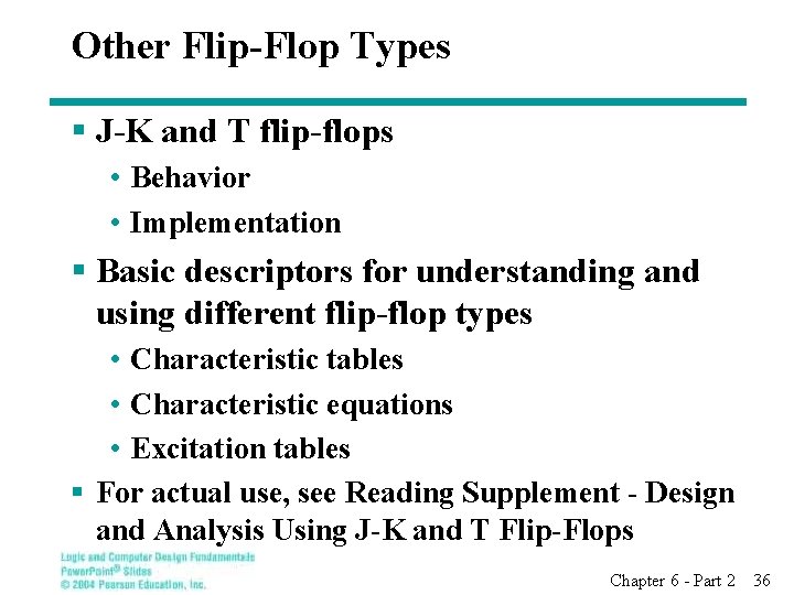 Other Flip-Flop Types § J-K and T flip-flops • Behavior • Implementation § Basic