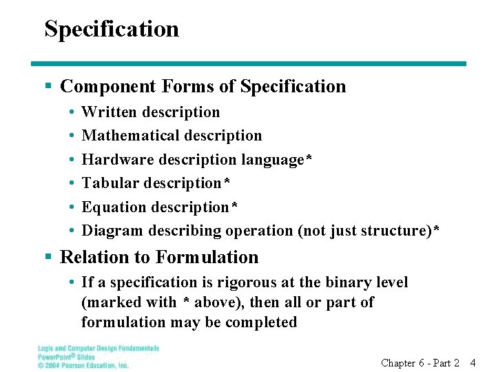 Specification § Component Forms of Specification • • • Written description Mathematical description Hardware