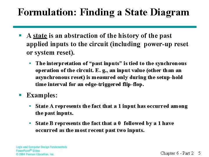 Formulation: Finding a State Diagram § A state is an abstraction of the history