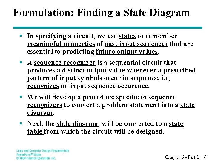 Formulation: Finding a State Diagram § In specifying a circuit, we use states to