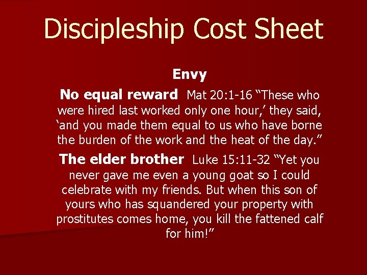 Discipleship Cost Sheet Envy No equal reward Mat 20: 1 -16 “These who were