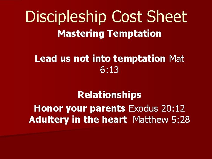 Discipleship Cost Sheet Mastering Temptation Lead us not into temptation Mat 6: 13 Relationships