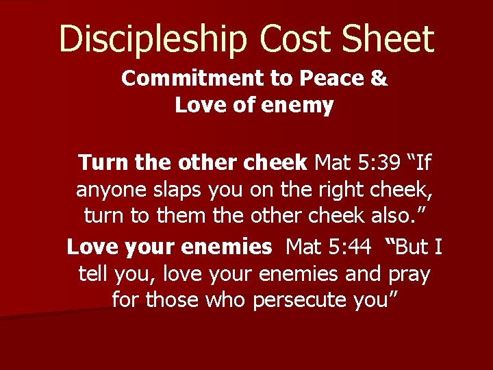 Discipleship Cost Sheet Commitment to Peace & Love of enemy Turn the other cheek