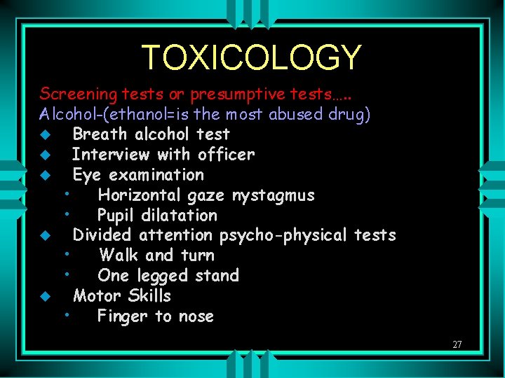 TOXICOLOGY Screening tests or presumptive tests…. . Alcohol-(ethanol=is the most abused drug) u Breath