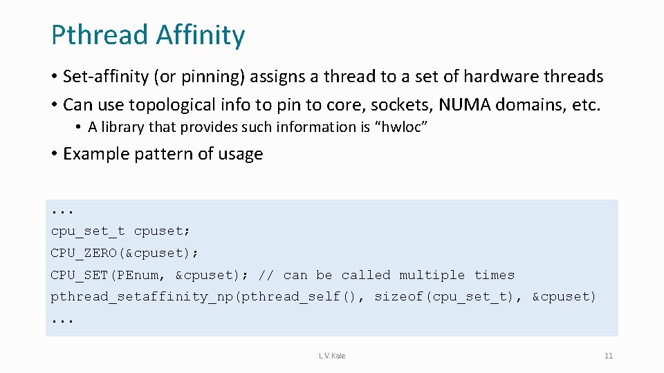 Pthread Affinity • Set-affinity (or pinning) assigns a thread to a set of hardware