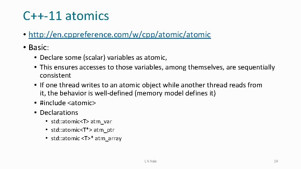 C++-11 atomics • http: //en. cppreference. com/w/cpp/atomic • Basic: • Declare some (scalar) variables