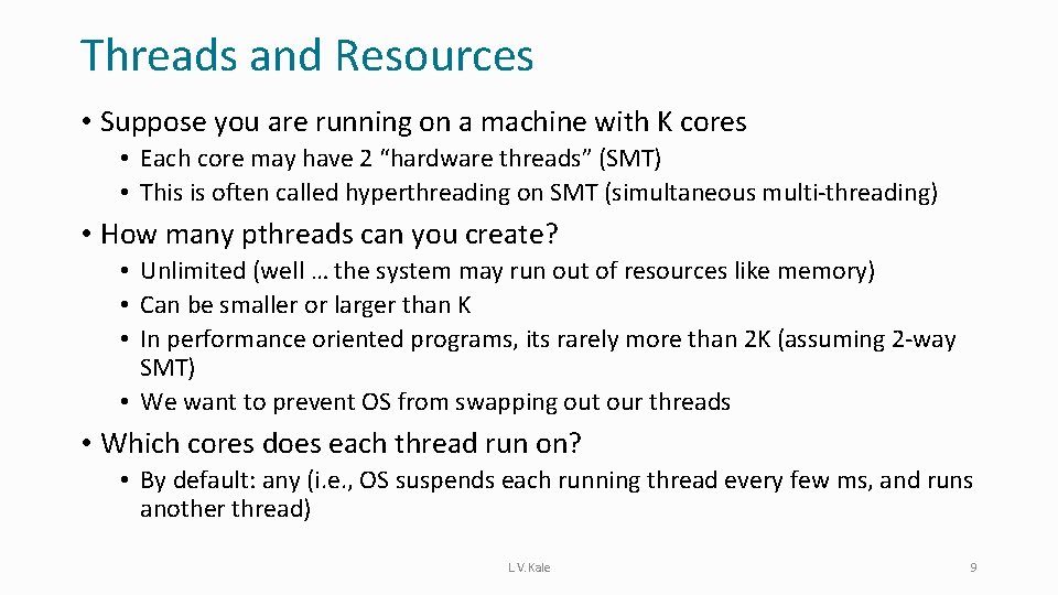 Threads and Resources • Suppose you are running on a machine with K cores