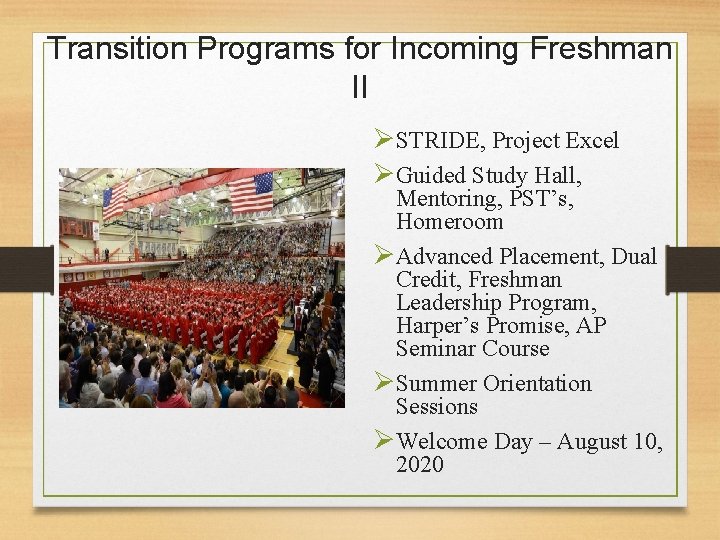 Transition Programs for Incoming Freshman II ØSTRIDE, Project Excel ØGuided Study Hall, Mentoring, PST’s,