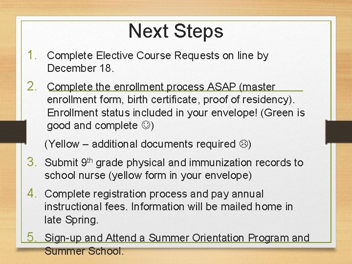 Next Steps 1. Complete Elective Course Requests on line by December 18. 2. Complete