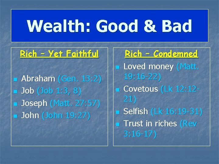 Wealth: Good & Bad Rich – Yet Faithful n n n Abraham (Gen. 13: