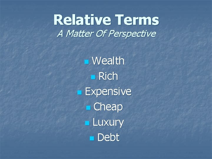 Relative Terms A Matter Of Perspective Wealth n Rich n Expensive n Cheap n