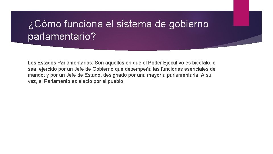 ¿Cómo funciona el sistema de gobierno parlamentario? Los Estados Parlamentarios: Son aquéllos en que