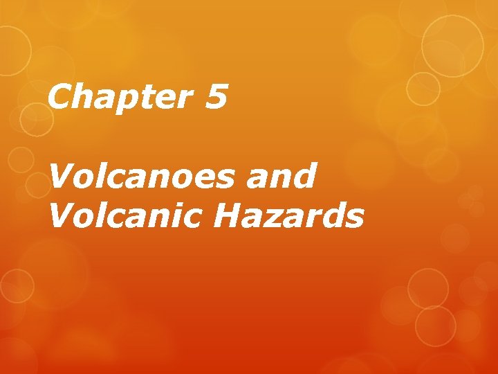 Chapter 5 Volcanoes and Volcanic Hazards 