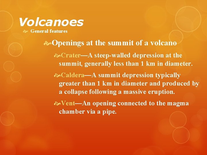 Volcanoes General features Openings at the summit of a volcano Crater—A steep-walled depression at