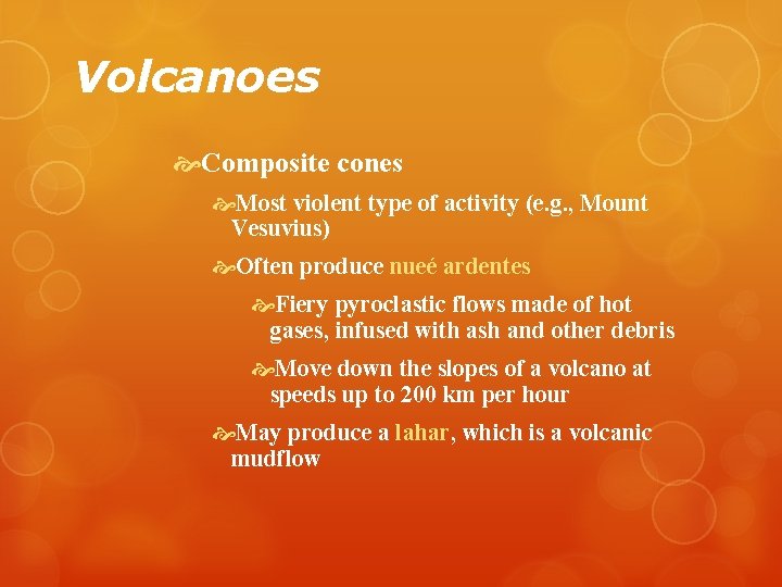 Volcanoes Composite cones Most violent type of activity (e. g. , Mount Vesuvius) Often