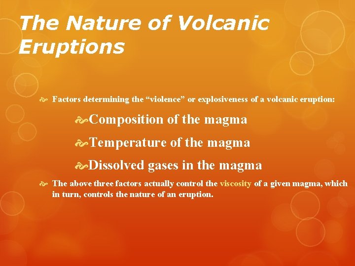 The Nature of Volcanic Eruptions Factors determining the “violence” or explosiveness of a volcanic