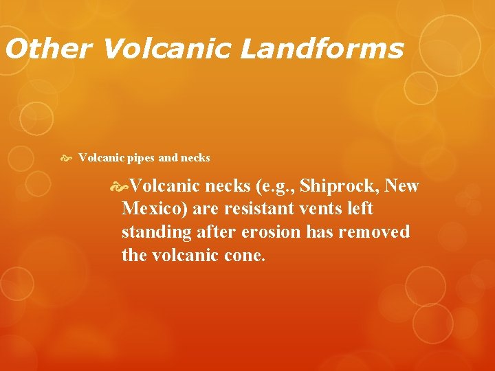 Other Volcanic Landforms Volcanic pipes and necks Volcanic necks (e. g. , Shiprock, New