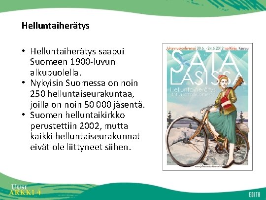 Helluntaiherätys • Helluntaiherätys saapui Suomeen 1900 -luvun alkupuolella. • Nykyisin Suomessa on noin 250