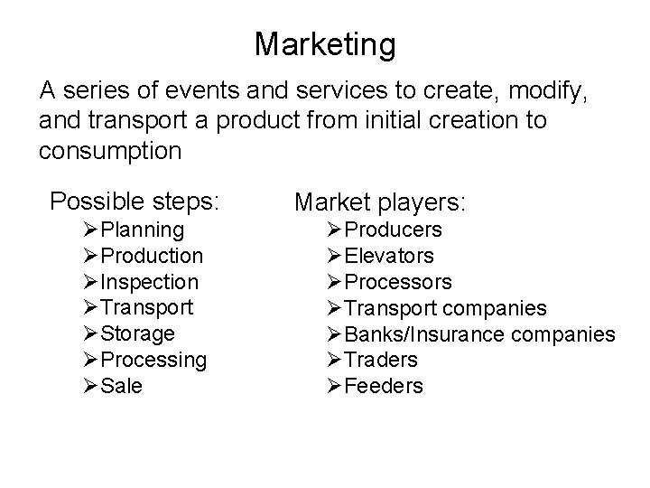 Marketing A series of events and services to create, modify, and transport a product