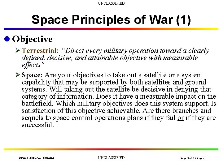 UNCLASSIFIED Space Principles of War (1) l Objective Ø Terrestrial: “Direct every military operation