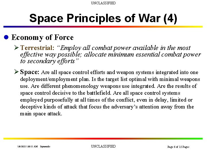 UNCLASSIFIED Space Principles of War (4) l Economy of Force Ø Terrestrial: “Employ all