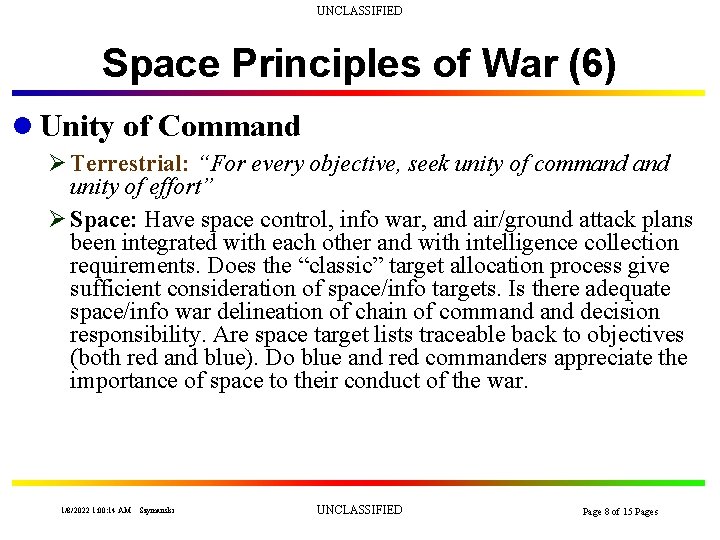 UNCLASSIFIED Space Principles of War (6) l Unity of Command Ø Terrestrial: “For every