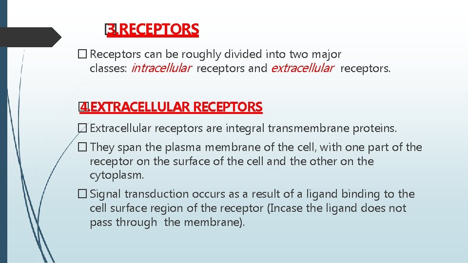 � 3. RECEPTORS � Receptors can be roughly divided into two major classes: intracellular