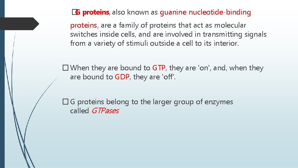 �G proteins, also known as guanine nucleotide-binding proteins, are a family of proteins that