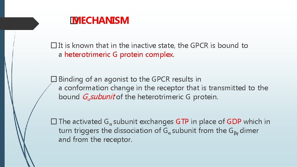 � MECHANISM � It is known that in the inactive state, the GPCR is