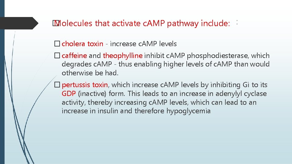 � Molecules that activate c. AMP pathway include: � cholera toxin - increase c.